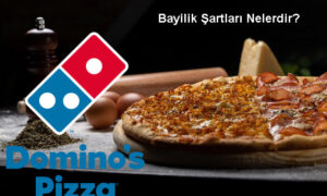 Dominos Bayilik Alma Şartları – Franchise Bedeli Ne Kadar?