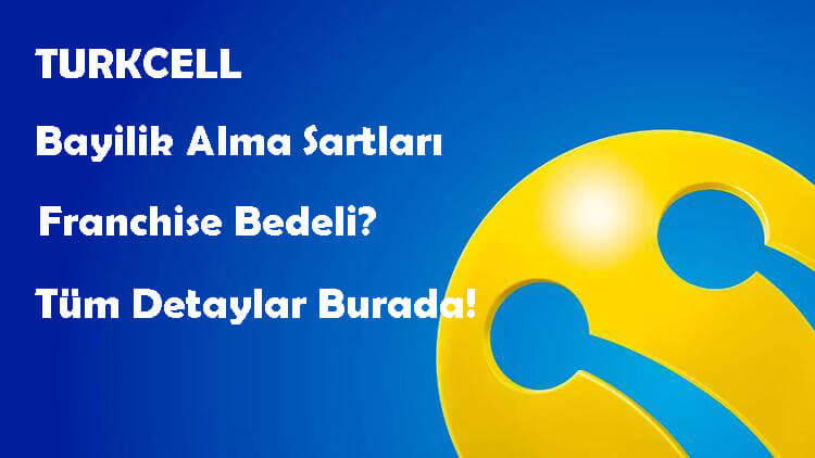  Turkcell Bayilik Alma Şartları ve Fiyatları