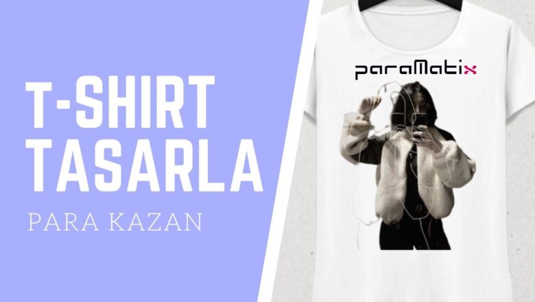  T-shirt Tasarlayarak Para Kazanmak