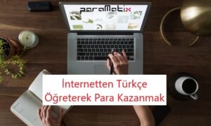 İnternetten Türkçe Öğreterek Para Kazanmak