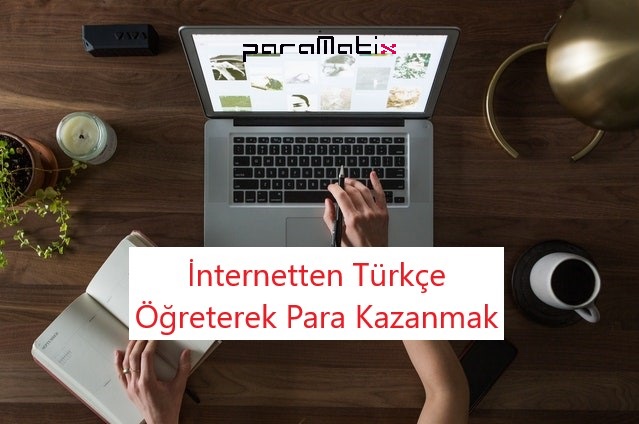  İnternetten Türkçe Öğreterek Para Kazanmak