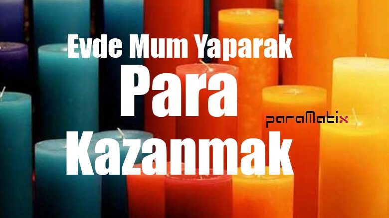  Evde Mum Yaparak Para Kazanmak