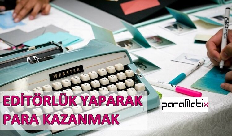  Editörlük Yaparak Para Kazanmak